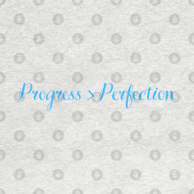 Quote, progress over perfection by Felicity-K